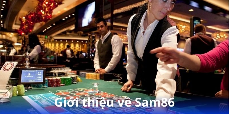 Sam86 - Đăng ký dễ dàng, nhận quà liền tay 2 gioi-thieu-ve-sam86