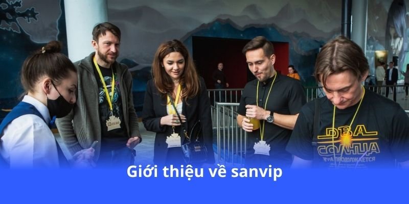 Sanvip - Trải nghiệm cá cược đỉnh cao với kèo hấp dẫn 2 gioi-thieu-ve-sanvip